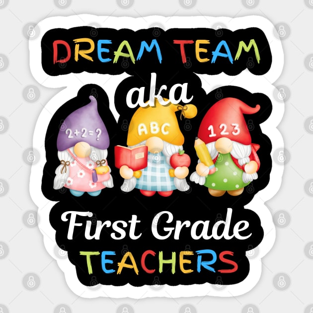 Gnomes Dream Team Aka First Grade Teachers Sticker by JustBeSatisfied